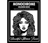 Beautiful Women Faces Monochrome Coloring Book: Enchanting Beautiful Women Faces to Color Using One Black Pen for All Ages