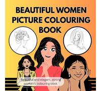Beautiful women picture colouring book: Elegant Portraits of Women to Color for Stress Relief