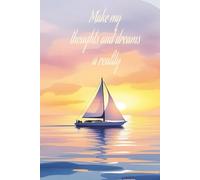 Beautiful Yacht Design - Daily Productivity Planner: Make my thoughts and dreams a reality - Prioritise your day and set your Goals with inspirational ... with inspirational dream quotes on each page