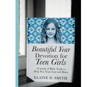 Beautiful Year Devotion for Teen Girls: 52 weeks of Bible Truth to Help You Trust God and Shine