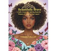 Beautifully Brave: A Faith-Centered Coloring Book for Women of Color Facing Cancer