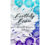 Beautifully Broken: A Charity Romance Anthology