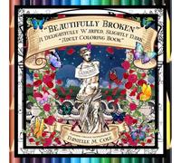 Beautifully Broken: A Delightfully Warped Adult Coloring Book