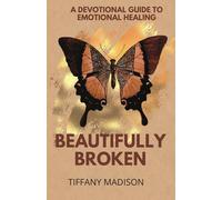 Beautifully Broken: A Guide to Emotional Healing