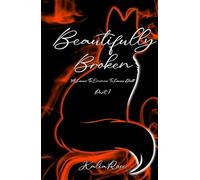 Beautifully Broken: A Lovers To Enemies To Lovers Duet (The Scarred Fox Duet)
