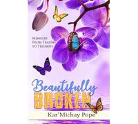 Beautifully Broken: Memoirs: from Trauma to Triumph