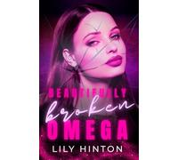 Beautifully Broken Omega: A Dark Reverse Harem Omegaverse Romance (Shattered Omegas)