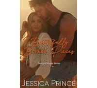 Beautifully Broken Pieces: a Small Town Romance (Second Hope)