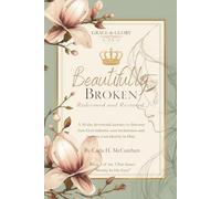 Beautifully Broken - Redeemed and Restored: A 30-day devotional journey to discover how God redeems your brokenness and restores your identity in Him. (Worthy in His Eyes)