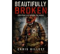 Beautifully Broken: Surviving Life Behind The Badge