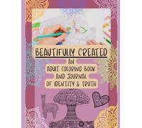Beautifully Created: An Adult Coloring Book and Journal of Identity and Truth