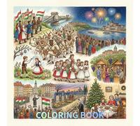 Beautifully hand-drawn coloring book that celebrates the rich history and vibrant traditions of the festivals of Hungary: A Cultural Coloring Book of ... and National Celebrations for Kids and Adults