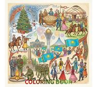 Beautifully hand-drawn coloring book that celebrates the rich traditions and vibrant spirit of the festivals of Kazakhstan: A Cultural Coloring Book ... and National Celebrations for Kids and Adults