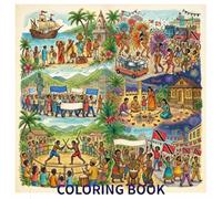 Beautifully hand-drawn coloring book that celebrates the vibrant culture and festive spirit of the festivals of Trinidad and Tobago: A Cultural ... Caribbean Celebrations for Kids and Adults