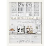 Beautifully Organized: A Guide to Function and Style in Your Home - Idioma Inglés