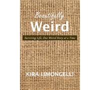 Beautifully Weird: Surviving Life, One Story at a Time (b/w)