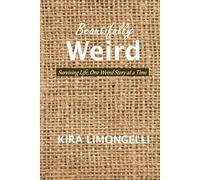 Beautifully Weird: Surviving Life, One Weird Story at a Time