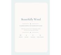 Beautifully Wired: A 90-Day Guided Journal for Women with ADHD