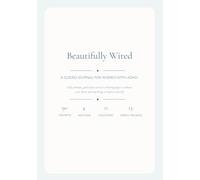 Beautifully Wired: A 90-Day Guided Journal for Women with ADHD