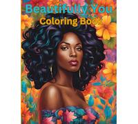 Beautifully You Coloring Book: Gorgeous African American Women Coloring Book for Adults: 54 pages of Beautiful Hair Styles, Jewelry, Family and More.