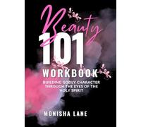 Beauty 101 Workbook: Building Godly Character Through the Eyes of the Holy Spirit