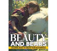 Beauty and Bears Coloring Book: Adorable Coloring pages with Cute Bear Illustrations for Kids Teens and Adults Relaxation and Fun