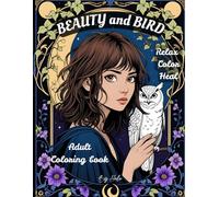 Beauty And Bird Coloring Book: A Beautiful Collection of Women and Birds for Adults to Relax and Color (Beauty And Animals)