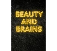Beauty and brains: Notebook to Write In for Men - Women, Positive Affirmation, Motivation And Inspiration Journal