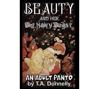 Beauty and her Big Hairy Beast: an Adult Panto (Adult Pantos by T.A. Donnelly)