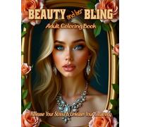 Beauty and her Bling Adult Coloring Book: Release your stress and Unleash your creativity: Channel your inner rich girl with these opulent jewels (The Me Time is a Must Collection)