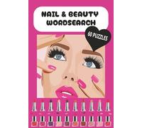 Beauty and Nail Wordsearch: The Perfect Pink Puzzle Gift for Nail Technicians, Beauty Enthusiasts and Salon Lovers