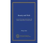 Beauty and Nick: a novel of the stage and the home--the artistic temperament in fateful action