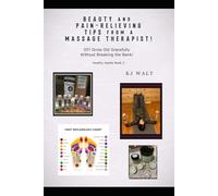 Beauty and Pain-Relieving Tips from a Massage Therapist!: Healthy Habits Book 3 DIY Grow old gracefully without breaking the bank!