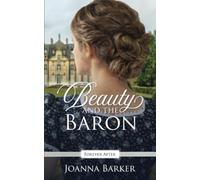 Beauty and the Baron: A Regency Fairy Tale Retelling: 1 (Forever After Retellings)