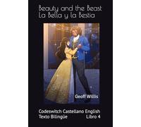 Beauty and the Beast / La Bella y la Bestia (Mother’s Nursery Tales): Codeswitch Castellano English - Texto Bilingüe - Libro 4