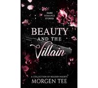 Beauty and the Villain: 12 Dark Romance Short Stories (Reader-Inserts Shorts)