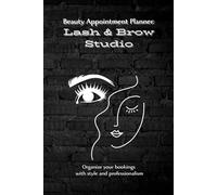 Beauty Appointment Planner: Lash & Brow Studio: Organize your bookings with style and professionalism