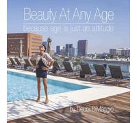 Beauty At Any Age: Because Age is Just An Attitude