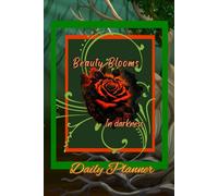 Beauty Blooms in Darkness: Gothic Rose Daily Planner: 6 x 9, 140 - pages
