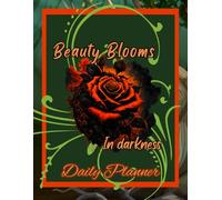 Beauty Blooms in Darkness: Gothic Rose Daily Planner: 8.5 x 11, 140 - pages