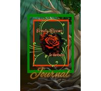 Beauty Blooms in darkness journal: 6 x 9, 140 - pages