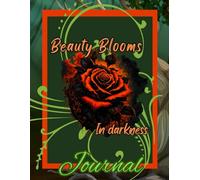 Beauty Blooms in darkness notebook: 8.5 x 11, 140 - pages