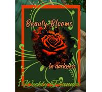 Beauty Blooms in darkness weekly planner: 8.5 x 11, 140 pages