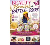 BEAUTY BRAINS BATTLE SCARS & BREAKTHROUGH: A Story of FAITH STRENGTH SURRENDER