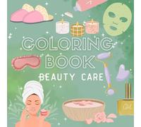Beauty Care Coloring Book - 40 Bold and Relaxing Designs: Makeup, Skincare & Haircare Fun for All Ages