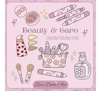 Beauty & Care: Relaxing Coloring Book: A Calming Coloring Book for Women Featuring 50 Beauty & Self-Care Inspired Illustrations