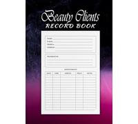 Beauty Client Record Book: Client Appointment Log and Treatment Tracker for Beauty Professionals