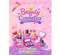 Beauty & Cosmetics Coloring and Activity Book: 40 Fun Coloring, Tracing, Mazes, Matching, Counting & Learning Activities for Kids Ages 4-8
