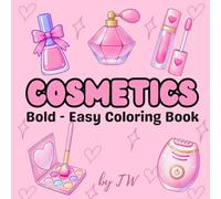 Beauty & Cosmetics: Makeup , Skincare & Haircare Coloring Book for Adults ,Teens and Kids , Bold and Easy for Stress Relief and Mood boosting