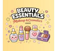 Beauty Essentials: Bold and Easy Makeup Cute Cosmetics, Skincare, and Beauty Essentials for Stress Relief and Relaxation Fashion and Spa Items ... Activity for Teens, Adults, and Beginners